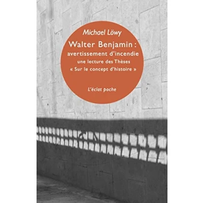 Abbildung von WALTER BENJAMIN : AVERTISSEMENT D&#039;INCENDIE: Une lecture des Thèses &quot;Sur le concept d histoire&quot;