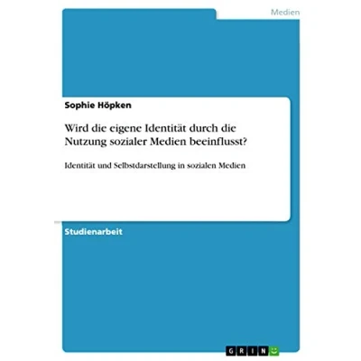 Abbildung von Wird die eigene Identität durch Nutzung sozialer Medien beeinflusst?: und Selbstdarstellung in sozialen