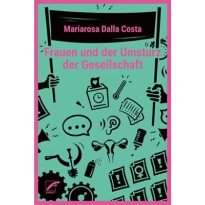 Abbildung von Frauen und der Umsturz Gesellschaft: Gesammelte Aufsätze (Theorien Kämpfe Sozialen Reproduktion)