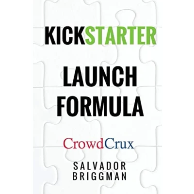 Abbildung von Kickstarter Launch Formula: The Crowdfunding Handbook for Startups, Filmmakers, and Independent Creators
