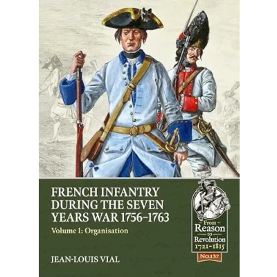 Abbildung von French Infantry During the Seven Years War 1756 1763: Organisation (From Reason to Revolution, 1, Band 137)