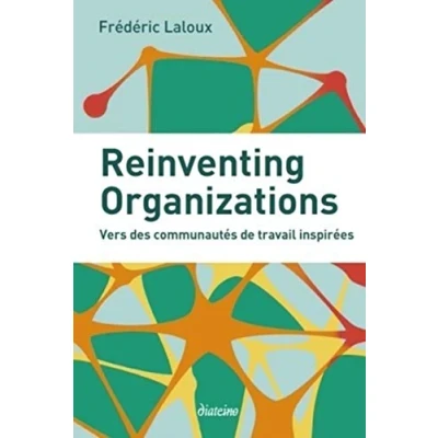 Abbildung von Reinventing organizations : Vers des communautés de travail inspirées