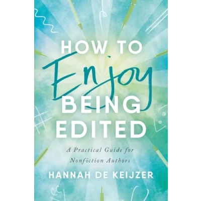 Abbildung von How to Enjoy Being Edited: A Practical Guide for Nonfiction Authors