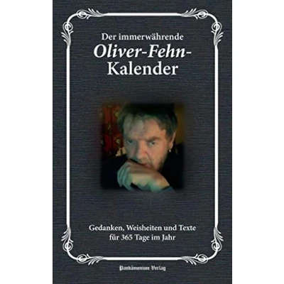 Abbildung von Der immerwährende Oliver Fehn Kalender: Gedanken, Weisheiten und Texte für 365 Tage im Jahr