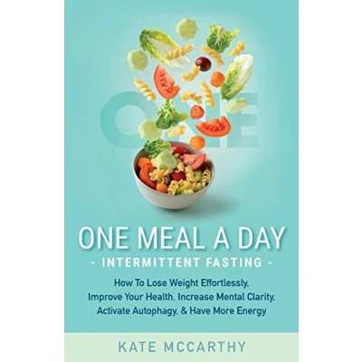 Abbildung von One Meal A Day Intermittent Fasting: How To Lose Weight Effortlessly, Improve Your Health, Increase Mental Clarity, Activate Autophagy, and Have More ... Autophagy