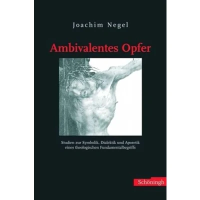 Abbildung von Ambivalentes Opfer: Studien zur Symbolik, Dialektik und Aporetik eines theologischen Fundamentalbegriffs