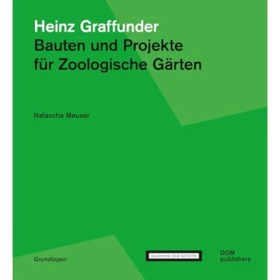 Abbildung von Heinz Graffunder. Bauten und Projekte für Zoologische Gärten (Grundlagen/Basics)