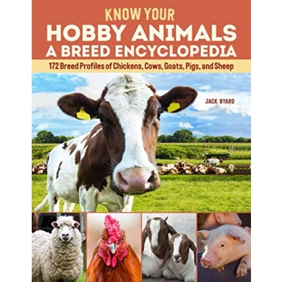 Abbildung von Know Your Hobby Animals: A Breed Encyclopedia: 172 Profiles of Chickens, Cows, Goats, Pigs, and Sheep