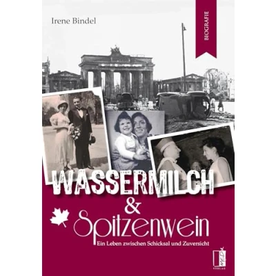 Abbildung von Wassermilch &amp; Spitzenwein: Ein Leben zwischen Schicksal und Zuversicht