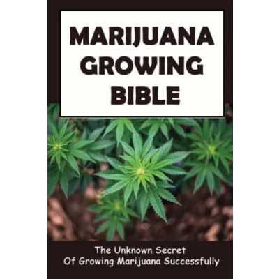 Abbildung von Marijuana Growing Bible: The Unknown Secret Of Successfully