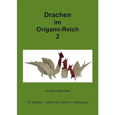 Abbildung von Drachen im Origam Reich 2: 23 Modelle mit Schritt für Anleitungen (Origami)