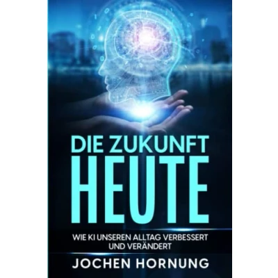 Abbildung von Die Zukunft heute: wie künstliche Intelligenz (KI) unseren Alltag verbessert und verändert