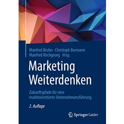 Abbildung von Marketing Weiterdenken: Zukunftspfade für eine marktorientierte Unternehmensführung
