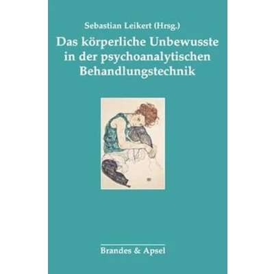 Abbildung von Das körperliche Unbewusste in der psychoanalytischen Behandlung: Veränderungen psychodynamischen Behandlungstechnik