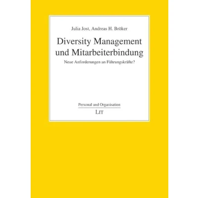 Abbildung von Diversity Management und Mitarbeiterbindung: Neue Anforderungen an Führungskräfte? (Personal Organisation)