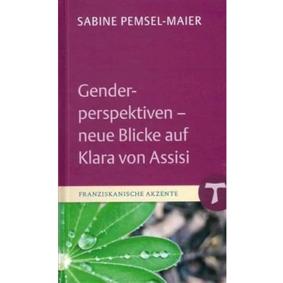 Abbildung von Genderperspektiven Neue Blicke auf Klara von Assisi (Franziskanische Akzente, Bd. 17)
