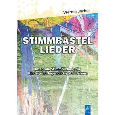 Abbildung von Stimmbastellieder: Integrale Stimmbildung für Kinder und Jugendliche ab 6 Jahren