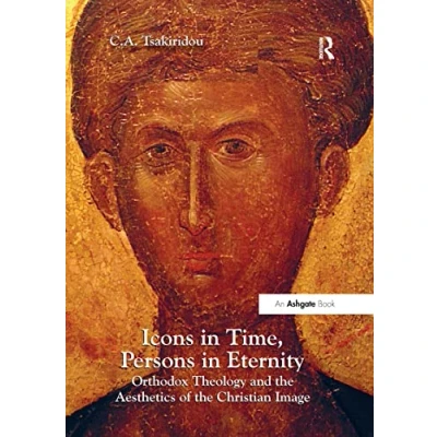 Abbildung von Icons in Time, Persons Eternity: Orthodox Theology and the Aesthetics of Christian Image