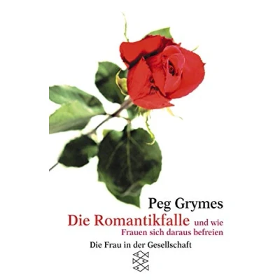 Abbildung von Die Romantikfalle: Und wie Frauen sich daraus befreien