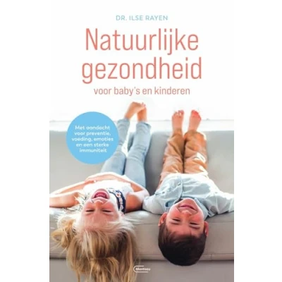 Abbildung von Natuurlijke gezondheid voor baby’s en kinderen: met aandacht preventie, voeding, emoties een sterke immuniteit