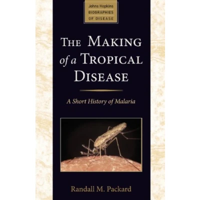 Abbildung von The Making of A Tropical Disease: Short History Malaria (Johns Hopkins Biographies Disease)