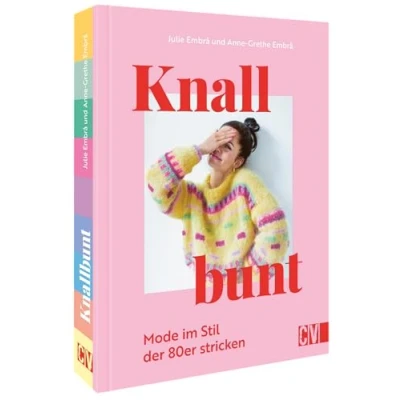 Abbildung von Strickbuch Knallbunt: Mode im Stil der 80er stricken: Pullover, Westen, Jacken, Kleider. Strickanleitungen für Anfänger und Fortgeschrittene.