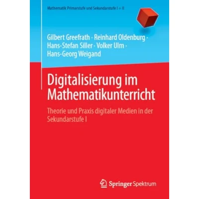 Abbildung von Digitalisierung im Mathematikunterricht: Theorie und Praxis digitaler Medien in der Sekundarstufe I (Mathematik Primarstufe + II)