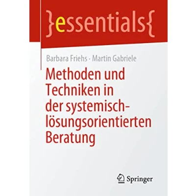 Abbildung von Methoden und Techniken in der systemisch lösungsorientierten Beratung (essentials)