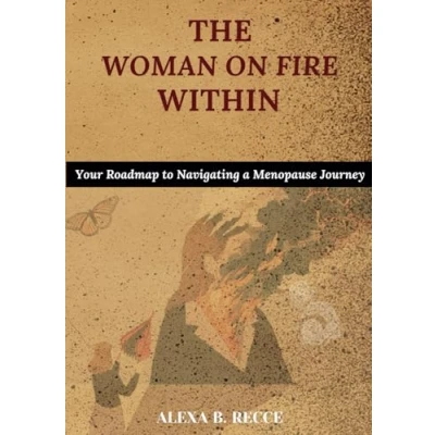 Abbildung von THE WOMAN ON FIRE WITHIN: Your Roadmap to a Navigating Menopause Journey