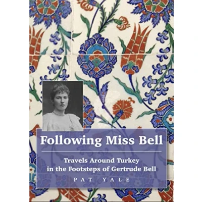 Abbildung von Following Miss Bell: Travels Around Turkey in the Footsteps of Gertrude Bell