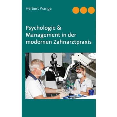 Abbildung von Psychologie &amp; Management in der modernen Zahnarztpraxis: Neurowissenschaften Anwendung