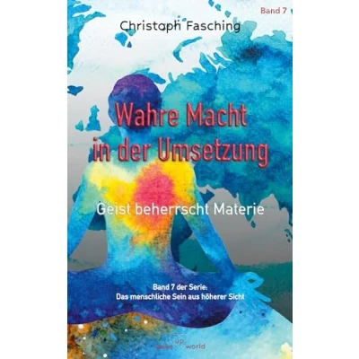 Abbildung von Wahre Macht in der Umsetzung: Geist beherrscht Materie (Das menschliche Sein aus höherer Sicht)