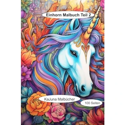 Abbildung von Einhorn Malbuch 100 Seiten Einhörner Vorlagen zum ausmalen: Kinder ab 8 Jahre Teil 2