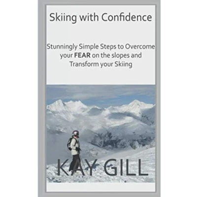 Abbildung von Skiing with Confidence: Stunningly Simple Steps to Overcome your FEAR on the Slopes and Transform