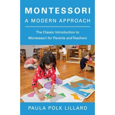 Abbildung von Montessori: A Modern Approach: The Classic Introduction to Montessori for Parents and Teachers