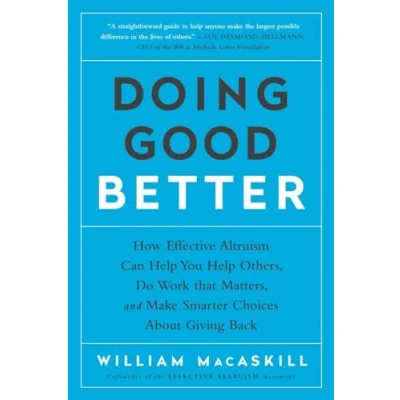 Abbildung von Doing Good Better: How Effective Altruism Can Help You Others, Do Work that Matters, and Make Smarter Choices about Giving Back