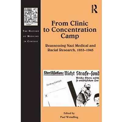 Abbildung von From Clinic to Concentration Camp: Reassessing Nazi Medical and Racial Research, 1933 1945 (The History of Medicine in Context)