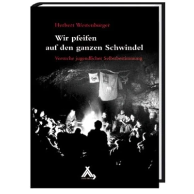 Abbildung von Wir pfeifen auf den ganzen Schwindel: Versuche jugendlicher Selbstbestimmung