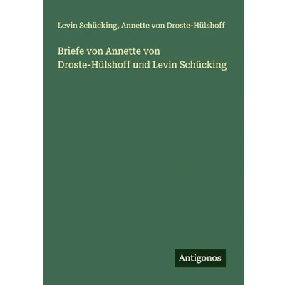 Abbildung von Briefe von Annette Droste Hülshoff und Levin Schücking