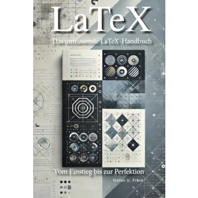 Abbildung von Das umfassende LaTeX Handbuch: Vom Einstieg bis zur Perfektion