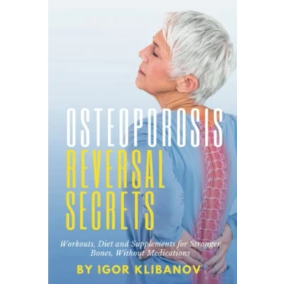 Abbildung von Osteoporosis Reversal Secrets: Workouts, Diet and Supplements for Stronger Bones Without Medications