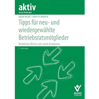 Abbildung von Tipps für neu und wiedergewählte Betriebsratsmitglieder: Rechtliches Wissen soziale Kompetenz (aktiv im Betriebsrat)