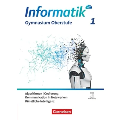 Abbildung von Informatik Allgemeine Ausgabe gymnasiale Oberstufe Band 1: Algorithmen, Codierung, Kommunikation in Netzwerken, Künstliche Intelligenz Schulbuch