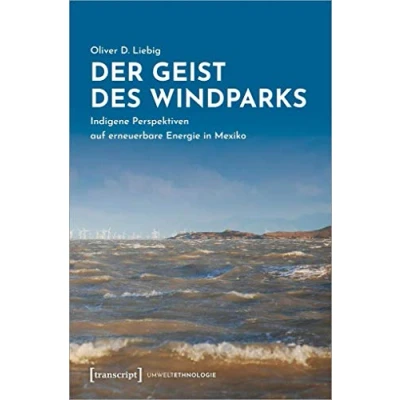 Abbildung von Der Geist des Windparks: Indigene Perspektiven auf erneuerbare Energie in Mexiko (UmweltEthnologie, Bd. 3)