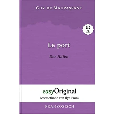 Abbildung von Le Port / Der Hafen (mit Audio) Lesemethode von Ilya Frank: Ungekürzter Originaltext: Frank Originaltext ... Lesen lernen, auffrischen und perfektionieren