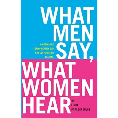Abbildung von What Men Say, Women Hear: Bridging the Communication Gap One Conversation at a Time