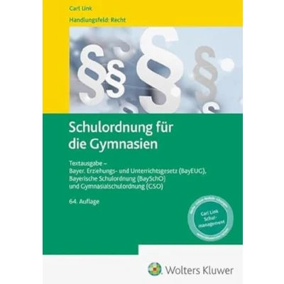 Abbildung von Schulordnung für die Gymnasien: Textausgabe Bayer. Erziehungs und Unterrichtsgesetz (BayEUG), Bayerische (BaySchO) Gymnasialschulordnung (GSO)