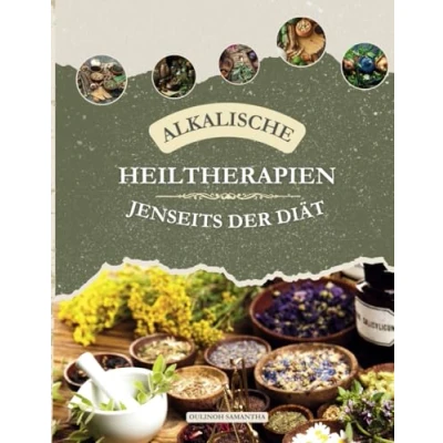 Abbildung von Alkalische Heiltherapien: Jenseits der Diät: Die Kraft von Dr. Sebis alkalischen Heilmitteln für ultimative Gesundheit und Wohlbefinden freisetzen