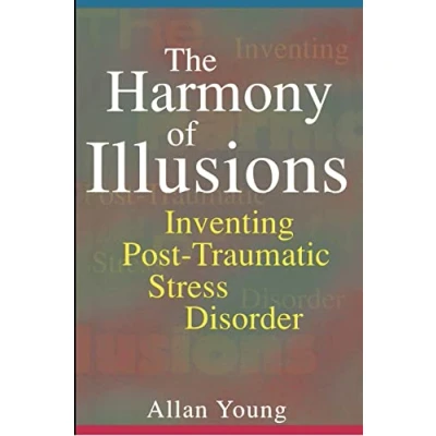 Abbildung von The Harmony of Illusions: Inventing Post Traumatic Stress Disorder