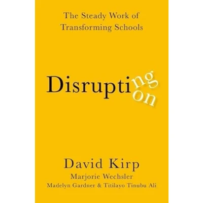 Abbildung von Disrupting Disruption: The Steady Work of Transforming Schools